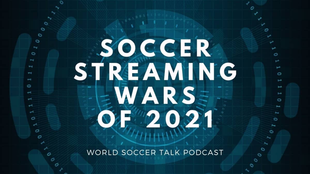 Soccer Streaming Wars of 2021